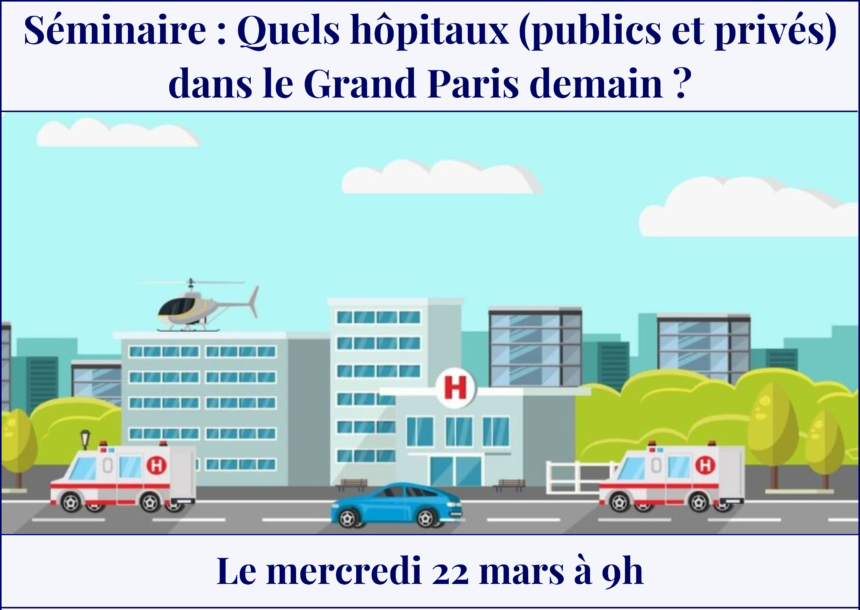 Quels hôpitaux dans le Grand Paris demain ?