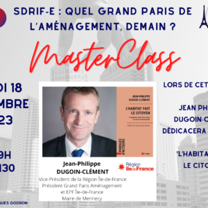 SDRIF-E : Quel Grand Paris de l’Aménagement demain ? avec Jean-Philippe DUGOIN-CLEMENT